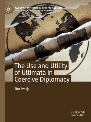 cover image of The Use and Utility of Ultimata in Coercive Diplomacy